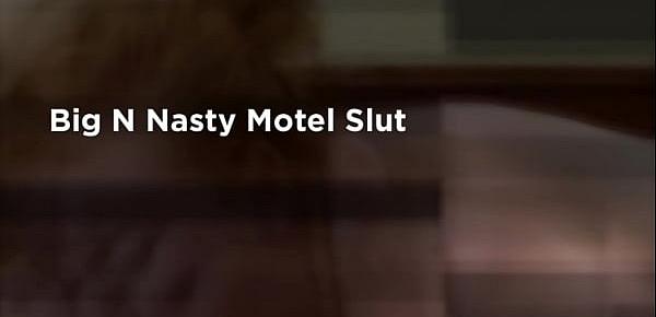  Dirty Amy - Big N Nasty Motel Slut